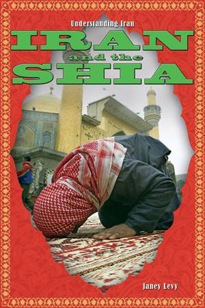 Iran and the Shia by Janey Levy, 9781435852822