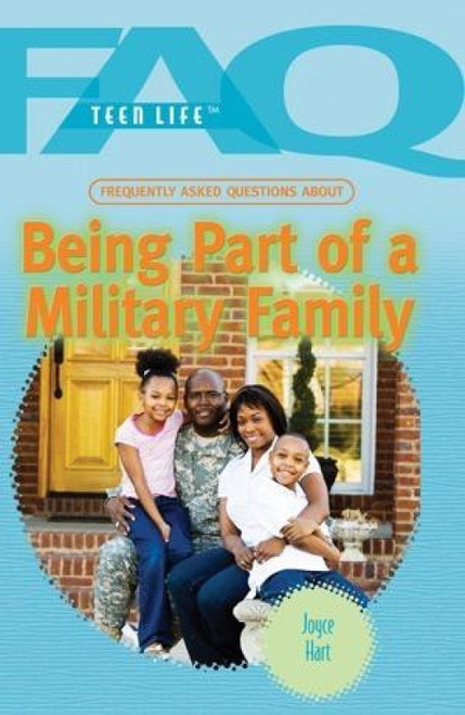Frequently Asked Questions About Being Part of a Military Family by Joyce Hart, 9781435853287