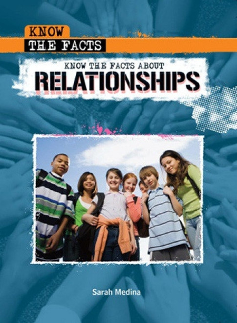 Know the Facts About Relationships - 9781435854680 by Sarah Medina