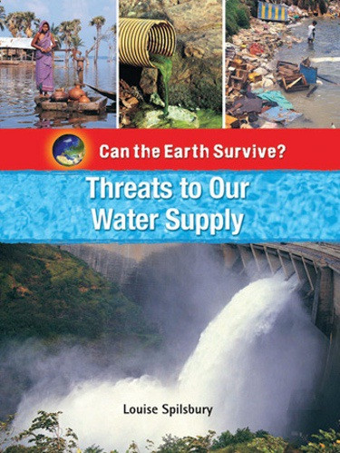 Threats to Our Water Supply - 9781435854802 by Louise Spilsbury, 9781435854802