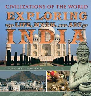 Exploring the Life, Myth, and Art of India by Chakravarthi Ram-Prasad, 9781435856158