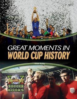Great Moments in World Cup History by Diane Bailey, 9781435891395
