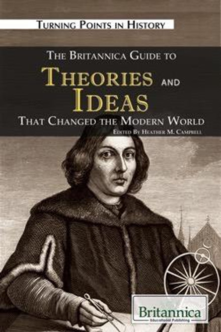 The Britannica Guide to Theories and Ideas That Changed the Modern World by Kathleen Kuiper Manager, Arts and Culture, 9781615300297