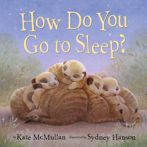 How Do You Go to Sleep? - 9780593568439 by Kate McMullan, Sydney Hanson, 9780593568439