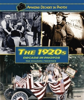 The 1920s Decade in Photos (The Roaring Twenties) by Jim Corrigan, 9780766031319