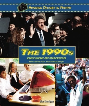 The 1990s Decade in Photos (The Rise of Technology) by Jim Corrigan, 9780766031388