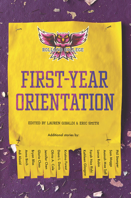 First-Year Orientation by Lauren Gibaldi, Eric Smith, Adi Alsaid, Anna Birch, Bryan Bliss, Gloria Chao, Jennifer Chen, Olivia A. Cole, Dana Davis, Kristina Forest, Lauren Gibaldi, Kathleen Glasgow, Farah Naz Rishi, Lance Rubin, Aminah Mae Safi, 9781536224498