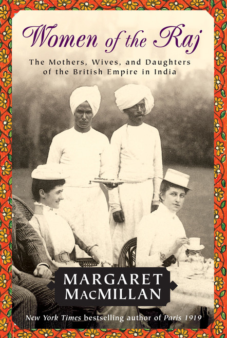 Women of the Raj (The Mothers, Wives, and Daughters of the British Empire in India) by Margaret MacMillan, 9780812976397