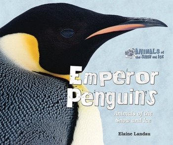 Emperor Penguins (Animals of the Snow and Ice) by Elaine Landau, 9780766034624