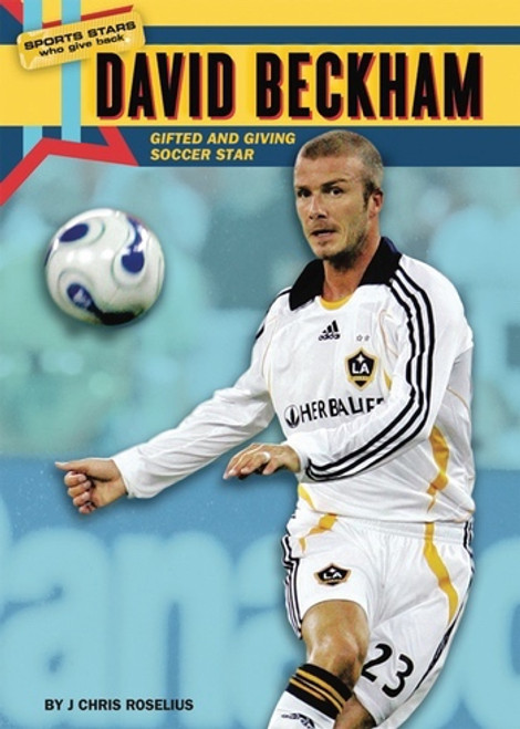 David Beckham (Gifted and Giving Soccer Star) by J. Chris Roselius, 9780766035874