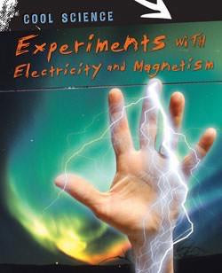 Experiments with Electricity and Magnetism - 9781433934445 by Chris Woodford, 9781433934445
