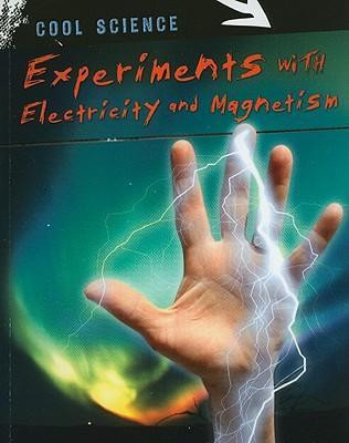 Experiments with Electricity and Magnetism - 9781433934452 by Chris Woodford, 9781433934452