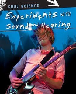 Experiments with Sound and Hearing by Chris Woodford, 9781433934568