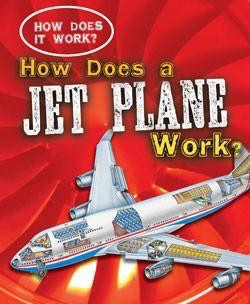 How Does a Jet Plane Work? by Sarah Eason, 9781433934711