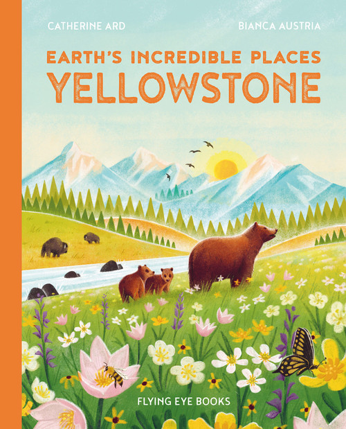 Earth's Incredible Places: Yellowstone - 9781838748562 by Cath Ard, Bianca Austria, 9781838748562