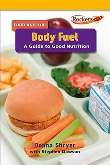Body Fuel (A Guide to Good Nutrition) - 9780761443629 by Donna Shryer, Stephen Dawson