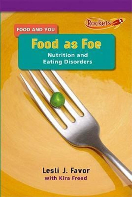 Food As Foe (Nutrition and Eating Disorders) - 9780761443643 by Lesli J. Favor, Ph.D., Kira Freed