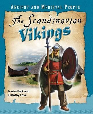 The Scandinavian Vikings by Louise Park, Timothy Love, 9780761444459