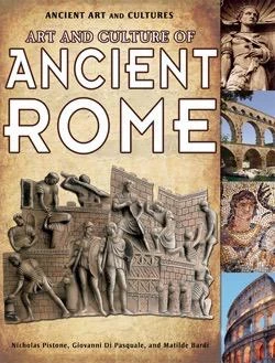 Art and Culture of Ancient Rome by Matilde Bardi, Nicholas Pistone, Giovanni Di Pasquale, 9781435835917