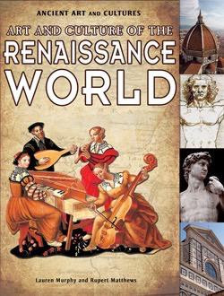 Art and Culture of the Renaissance World by Rupert Matthews, Lauren Murphy, 9781435835931