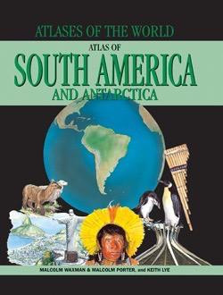 Atlas of South America and Antarctica - 9781435884595 by Malcolm Porter, Keith Lye, Malcolm Waxman, 9781435884595