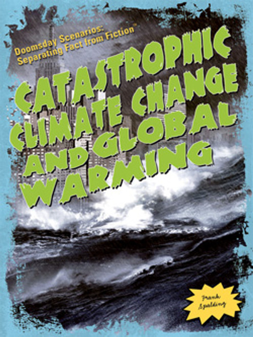 Catastrophic Climate Change and Global Warming - 9781435885264 by Frank Spalding, 9781435885264