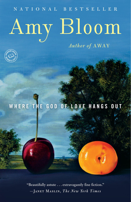 Where the God of Love Hangs Out (Fiction) by Amy Bloom, 9780812977806