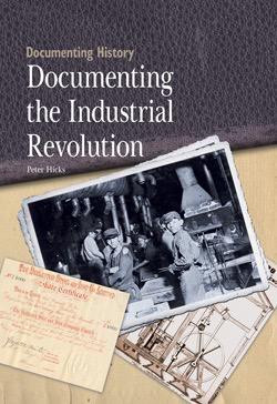 Documenting the Industrial Revolution - 9781435896703 by Peter Hicks, 9781435896703