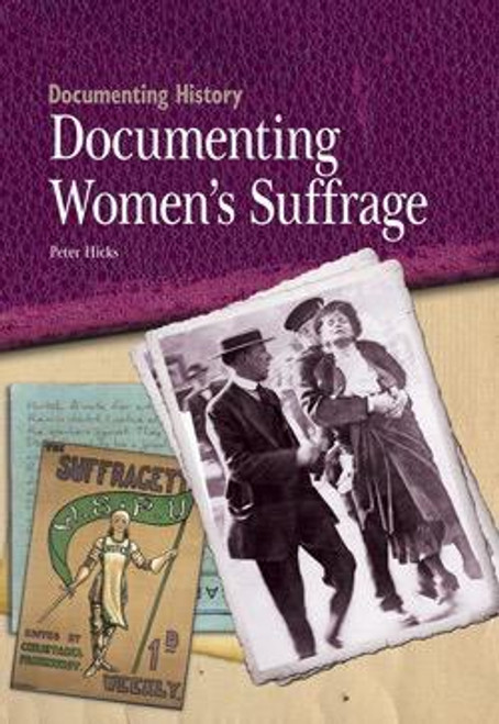 Documenting Women's Suffrage - 9781435896727 by Peter Hicks, 9781435896727