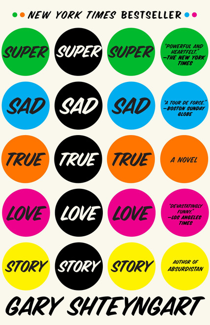 Super Sad True Love Story (A Novel) by Gary Shteyngart, 9780812977868