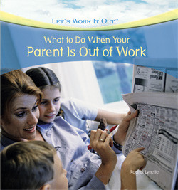 What to Do When Your Parent Is Out of Work - 9781435897649 by Rachel Lynette, 9781435897649