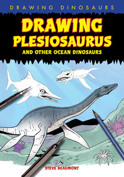 Drawing Plesiosaurus and Other Ocean Dinosaurs by Steve Beaumont, 9781448804269