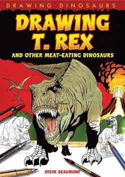 Drawing T. Rex and Other Meat-Eating Dinosaurs - 9781615319077 by Steve Beaumont, 9781615319077