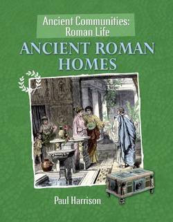 Ancient Roman Homes by Paul Harrison, 9781615323050