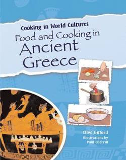Food and Cooking in Ancient Greece - 9781615323616 by Clive Gifford, Paul Cherrill, 9781615323616