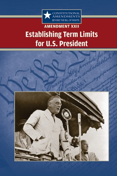 Amendment XXII: Establishing Term Limits for the U.S. President by Tracey Vasil Biscontini, 9780737744521