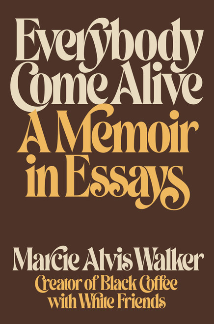 Everybody Come Alive (A Memoir in Essays) by Marcie Alvis Walker, 9780593443729