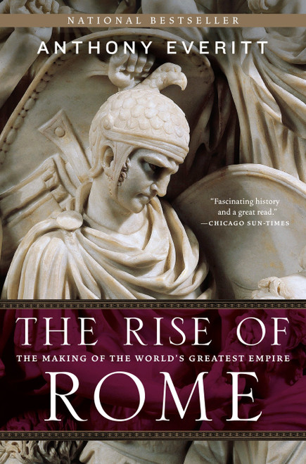 The Rise of Rome (The Making of the World's Greatest Empire) by Anthony Everitt, 9780812978155