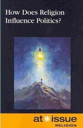 How Does Religion Influence Politics? - 9780737746761 by Stefan Kiesbye, 9780737746761