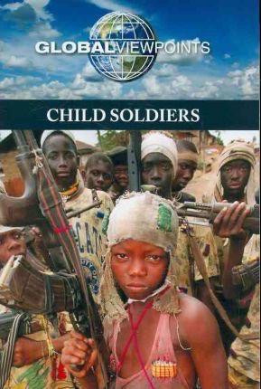 Child Soldiers - 9780737748406 by Candice L. Mancini, 9780737748406