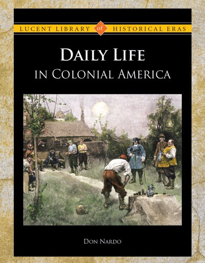 Daily Life in Colonial America by Don Nardo, 9781420502640