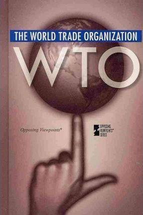 The World Trade Organization by Margaret Haerens, 9780737747850