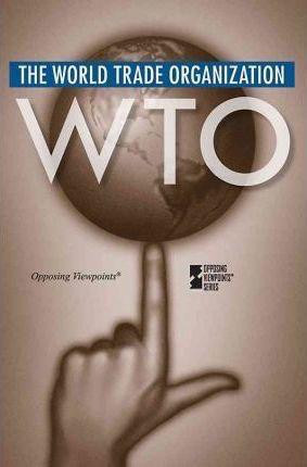 The World Trade Organization - 9780737747867 by Margaret Haerens, 9780737747867