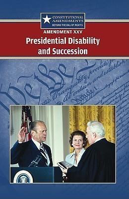 Amendment XXV: Presidential Disability and Succession - 9780737751116 by Sylvia Engdahl, 9780737751116