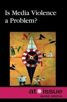 Is Media Violence a Problem? - 9780737748871 by Stefan Kiesbye, 9780737748871