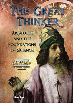 The Great Thinker (Aristotle and the Foundations of Science) by Mary Gow, 9780766031210