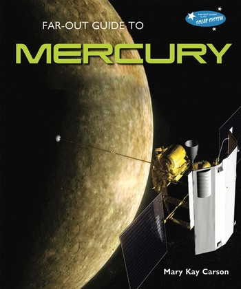 Far-Out Guide to Mercury - 9781598451818 by Mary Kay Carson, 9781598451818