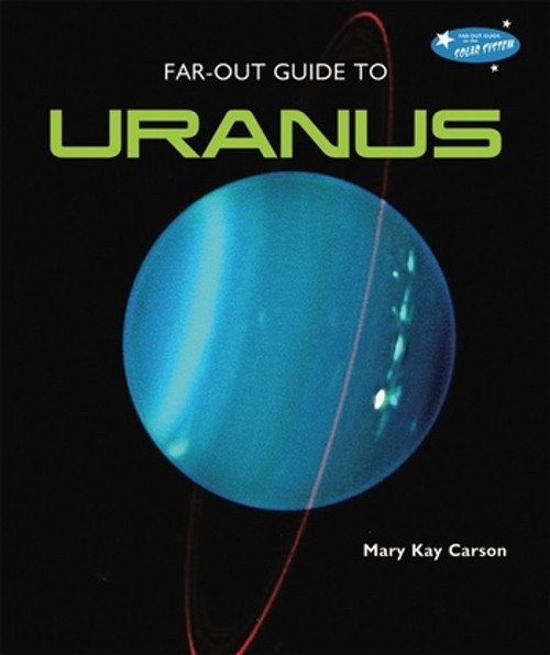 Far-Out Guide to Uranus - 9781598451887 by Mary Kay Carson, 9781598451887