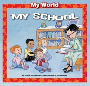 My School - 9781607549536 by Gladys Rosa-Mendoza, Terri Murphy, 9781607549536