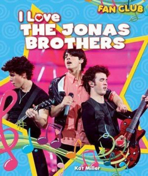 I Love the Jonas Brothers - 9781615330485 by Kat Miller